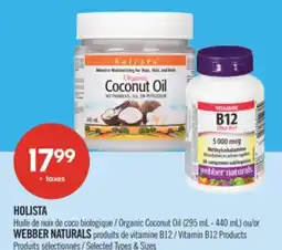 Pharmaprix HOLISTA Organic Coconut Oil (295 mL- 440 mL) or WEBBER NATURALS Vitamin B12 Products offer