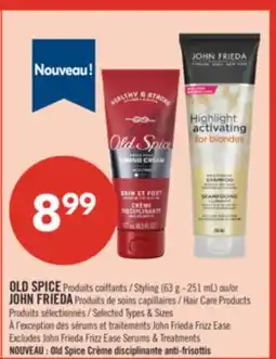 Pharmaprix OLD SPICE Styling (63 g - 251 mL) or JOHN FRIEDA Hair Care Products offer