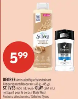 Pharmaprix DEGREE Antiperspirant/Deodorant (48 g - 85 g), ST. IVES (650 mL) or OLAY (364 mL) Body Wash offer