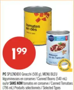 Pharmaprix PC SPLENDIDO gnocchi (500 g), BLUE MENU canned legumes (540 mL) or NO NAME canned tomatoes (796 mL) offer
