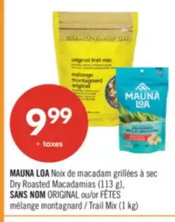 Pharmaprix MAUNA LOA Dry Roasted Macadamias (113 g), NO NAME ORIGINAL or Trail Mix (1 kg) offer
