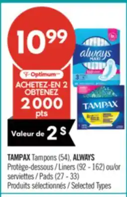 Pharmaprix TAMPAX Tampons (54), ALWAYS Liners (92 - 162) or Pads (27 - 33) offer