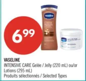 Pharmaprix VASELINE INTENSIVE CARE Jelly (220 mL) or Lotions (295 mL) offer