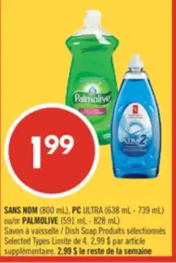 Pharmaprix NO NAME (800 mL), PC ULTRA (638 mL - 739 mL) or PALMOLIVE (591 mL - 828 mL) Dish Soap offer