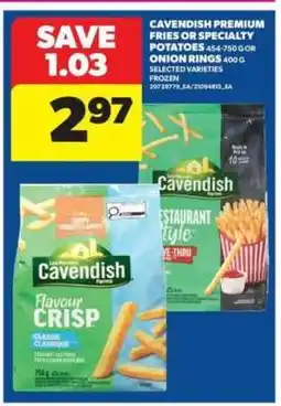 Real Canadian Superstore Cavendish Premium Fries or Specialty Potatoes offer