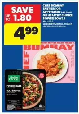 Real Canadian Superstore Chef Bombay Entrées or Appetizers or Healthy Choice Power Bowls offer