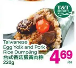 T&T Supermarket T&T KITCHEN TAIWANESE EGG YOLK AND PORK RICE DUMPLING offer