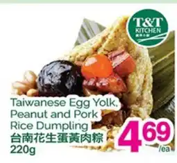 T&T Supermarket TAIWANESE EGG YOLK, PEANUT AND PORK RICE DUMPLING offer