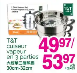 T&T Supermarket T&T CUISEUR VAPEUR EN 3 PARTIES, 30CM-32CM offer