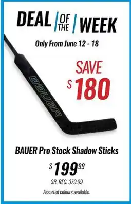 Hockey Life BAUER PRO STOCK SHADOW STICKS offer