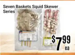 Nations Fresh Foods Seven Baskets Squid Skewer Series offer
