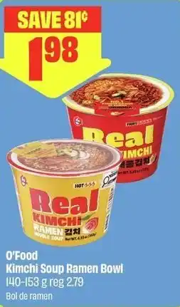 FreshCo O'Food Kimchi Soup Ramen Bowl offer