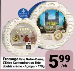 Pasquier Fromage Brie Notre-Dame, L'Extra Camembert ou Brie double crème Agropur offer