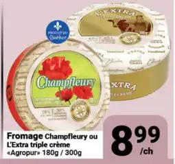 Pasquier Fromage Champfleury ou L'Extra triple crème Agropur offer
