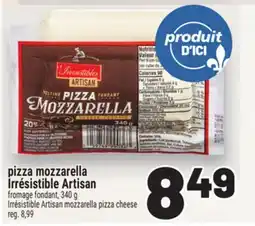 Metro PIZZA MOZZARELLA IRRÉSISTIBLE ARTISAN | IRRÉSISTIBLE ARTISAN MOZZARELLA PIZZA CHEESE offer