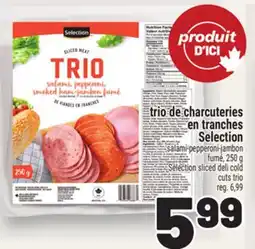 Metro TRIO DE CHARCUTERIES EN TRANCHES SELECTION | SELECTION SLICED DELI COLD CUTS TRIO offer