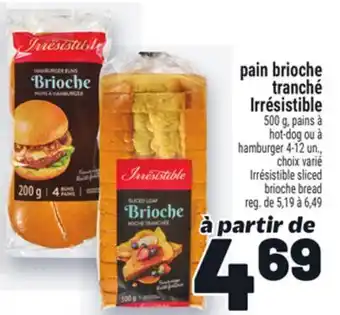 Metro PAIN BRIOCHE TRANCHÉ IRRÉSISTIBLE | IRRÉSISTIBLE SLICED BRIOCHE BREAD offer
