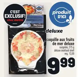 Metro COQUILLE AUX FRUITS DE MER DELUXE | DELUXE SEAFOOD SHELL offer