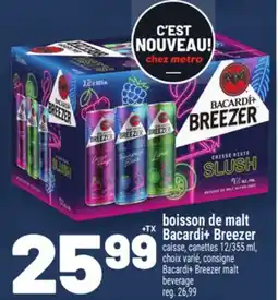 Metro BOISSON DE MALT BACARDI+ BREEZER | BACARDI+ BREEZER MALT BEVERAGE offer