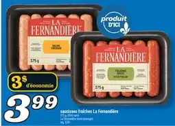 Marché Richelieu SAUCISSES FRAÎCHES LA FERNANDIÈRE | LA FERNANDIÈRE FRESH SAUSAGES offer