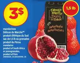 Maxi MANDARINES DÉLICES DU MARCHÉ, 1,5 LB OU GRENADES | MANDARINS OR POMEGRANATES offer