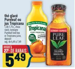 Marché Adonis THÉ GLACÉ PURELEAF OU JUS TROPICANA | PURELEAF ICED TEA OR TROPICANA JUICE offer