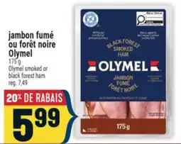 Marché Adonis JAMBON FUMÉ OU FORÊT NOIRE OLYMEL | OLYMEL SMOKED OR BLACK FOREST HAM offer