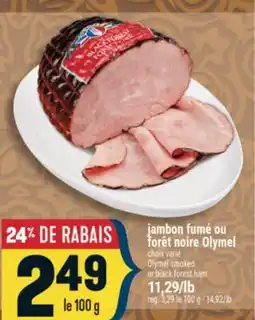 Marché Adonis JAMBON FUMÉ OU FORÊT NOIRE OLYMEL | OLYMEL SMOKED OR BLACK FOREST HAM offer