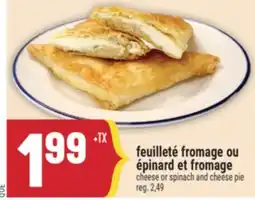 Marché Adonis FEUILLETÉ FROMAGE OU ÉPINARD ET FROMAGE | CHEESE OR SPINACH AND CHEESE PIE offer