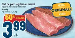 Marché Adonis FILET DE PORC RÉGULIER OU MARINÉ | REGULAR OR MARINATED PORK TENDERLOIN offer