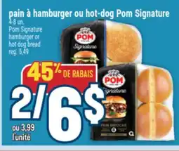 Marché Adonis PAIN À HAMBURGER OU HOT-DOG POM SIGNATURE | POM SIGNATURE HAMBURGER OR HOT DOG BREAD offer