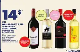 Provigo VIN WALLAROO 717 & 818 DOLCE VENTI, CABALLERO OU DOUBLE VIE offer