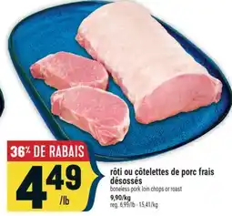 Marché Adonis RÔTI OU CÔTELETTES DE PORC FRAIS DÉSOSSÉS | BONELESS PORK LOIN CHOPS OR ROAST offer