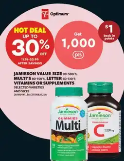 Real Canadian Superstore JAMIESON VALUE SIZE, 90-500'S, MULTI'S, 80-150'S, LETTER, 60-130'S VITAMINS OR SUPPLEMENTS offer