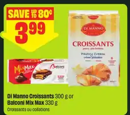 FreshCo Di Manno Croissants 300 g or Balconi Mix Max 330 g offer