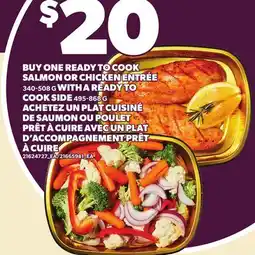 Independent Grocer BUY ONE READY TO COOK SALMON OR CHICKEN ENTRÉE 340-508 G WITHWITH A READY TO COOK SIDE 495-868 G offer