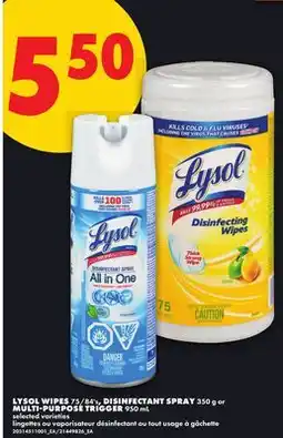 No Frills LYSOL WIPES, 75/84'S, DISINFECTANT SPRAY, 350 G OR MULTI-PURPOSE TRIGGER, 950 ML offer