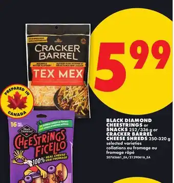 No Frills BLACK DIAMOND CHEESTRINGS or SNACKS, 252/336 g or CRACKER BARREL CHEESE SHREDS offer