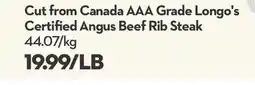 Longo's Cut from Canada AAA Grade Certified Angus Beef Rib Steak offer