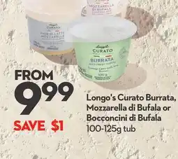 Longo's Curato Burrata, Mozzarella di Bufala or Bocconcini di Bufala offer