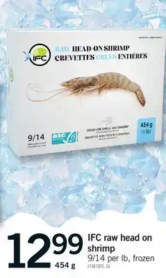 Fortinos IFC RAW HEAD ON SHRIMP, 454 g, 9/14 PER LB offer