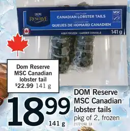 Fortinos DOM RESERVE MSC CANADIAN LOBSTER TAILS, PKG OF 2 offer