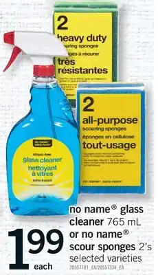 Fortinos NO NAME GLASS CLEANER 765 ML OR NO NAME SCOUR SPONGES 2'S offer