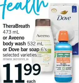 Fortinos THERABREATH 473 ML OR AVEENO BODY WASH 532 ML OR DOVE BAR SOAP 6'S offer