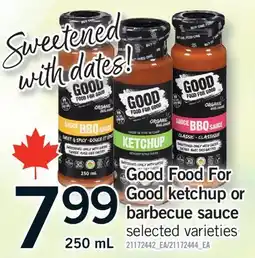 Fortinos GOOD FOOD FOR GOOD KETCHUP OR BARBECUE SAUCE offer