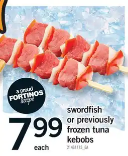 Fortinos SWORDFISH OR PREVIOUSLY FROZEN TUNA KEBOBS offer