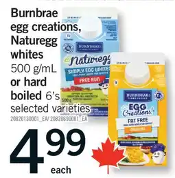 Fortinos BURNBRAE EGG CREATIONS, NATUREGG WHITES, 500 G/ML OR HARD BOILED, 6'S offer