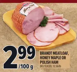 Metro BRANDT MEATLOAF, HONEY MAPLE OR POLISH HAM offer
