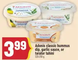 Marché Adonis Adonis classic hummus dip, garlic sauce, or tarator tahini offer