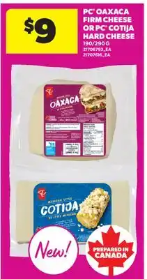 Real Canadian Superstore PC OAXACA FIRM CHEESE OR PC COTIJA HARD CHEESE, 190/290 G offer